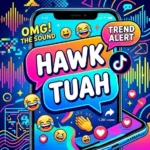 what does hawk tuah mean